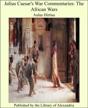 Cover of the book Julius Caesar's War Commentaries: The African Wars by William Shakespeare