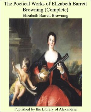 Book cover of The Poetical Works of Elizabeth Barrett Browning (Complete)
