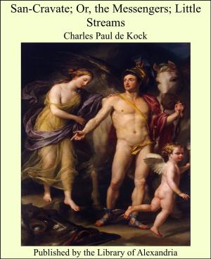 Cover of the book San-Cravate; Or, the Messengers; Little Streams by Xenophon