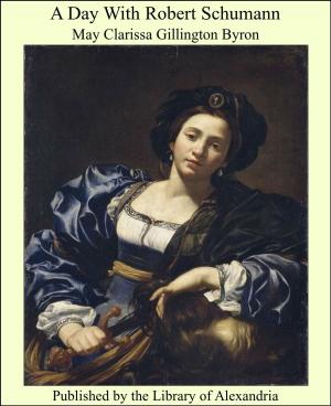 Cover of the book A Day With Robert Schumann by Phil May