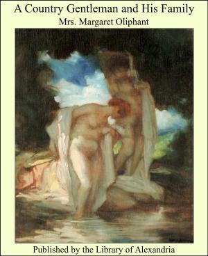 Cover of the book A Country Gentleman and His Family by Walter W. Moore