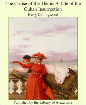 Cover of the book The Cruise of the Thetis: A Tale of the Cuban Insurrection by Emily Coungeau