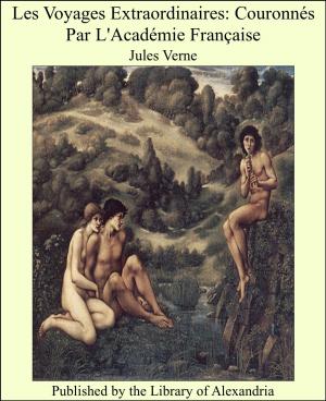 Cover of the book Les Voyages Extraordinaires: Couronnés Par L'Académie Française by Anonymous
