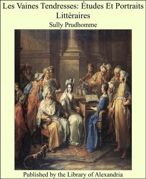 Cover of the book Les Vaines Tendresses: Études Et Portraits Littéraires by Anonymous