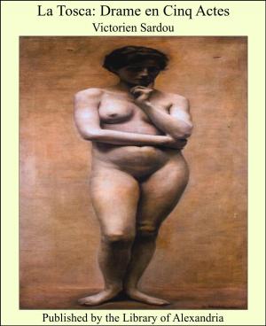 Cover of the book La Tosca: Drame en Cinq Actes by Logan Marshall