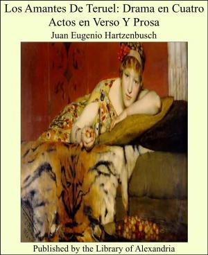 Cover of the book Los Amantes De Teruel: Drama en Cuatro Actos en Verso Y Prosa by Eadweard Muybridge