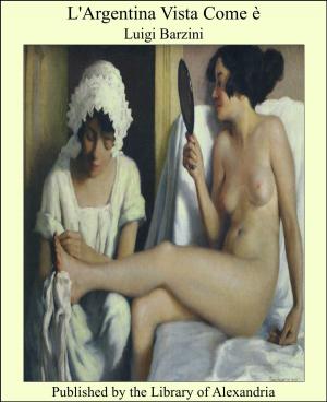 Cover of the book L'Argentina Vista Come è by George John Whyte-Melville