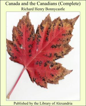 Cover of the book Canada and the Canadians (Complete) by James Oliver Curwood