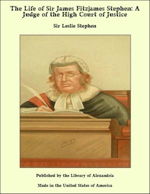 Book cover of The Life of Sir James Fitzjames Stephen, Bart., K.C.S.I.: A Judge of the High Court of Justice