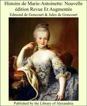 Book cover of Histoire de Marie-Antoinette: Nouvelle édition Revue Et Augmentée