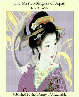 Cover of the book The Master-Singers of Japan by Bertram S. Puckle