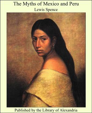 Cover of the book The Myths of Mexico and Peru by E. W. West