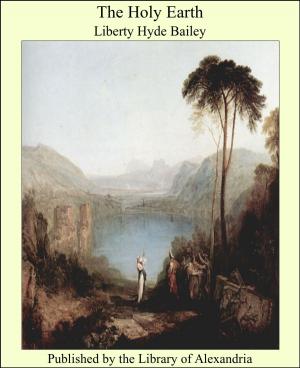 Cover of the book The Holy Earth by Louis Creswicke
