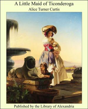 Cover of the book A Little Maid of Ticonderoga by Oliver Optic