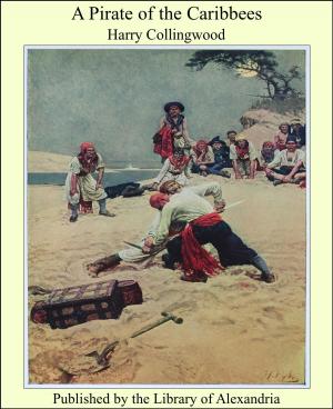 Cover of the book A Pirate of the Caribbees by Frank Frankfort Moore