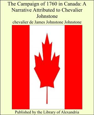 Cover of the book The Campaign of 1760 in Canada: A Narrative Attributed to Chevalier Johnstone by Fay-Cooper Cole