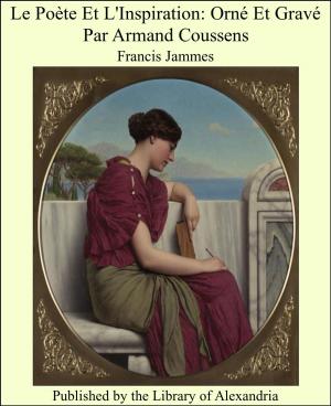 Cover of the book Le Poète Et L'Inspiration: Orné Et Gravé Par Armand Coussens by John Stewart Milne