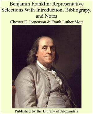 Cover of the book Benjamin Franklin: Representative Selections With Introduction, Bibliograpy, and Notes by Mary Hazelton Blanchard Wade