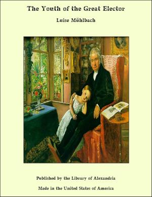 Cover of the book The Youth of the Great Elector by George MacDonald