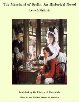 Cover of the book The Merchant of Berlin: An Historical Novel by Joseph Krauskopf