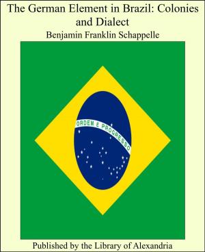 Cover of the book The German Element in Brazil: Colonies and Dialect by Bjørnstjerne Bjørnson