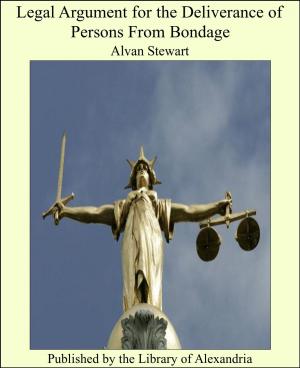 Cover of the book Legal Argument for the Deliverance of Persons From Bondage by Anonymous