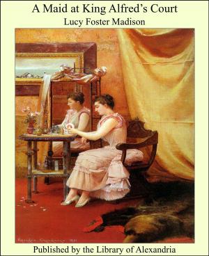 Cover of the book A Maid at King Alfred’s Court by W. A. Mathieu
