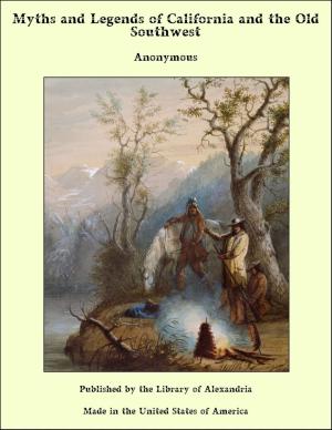 Cover of the book Myths and Legends of California and the Old Southwest by Daniel Lesueur