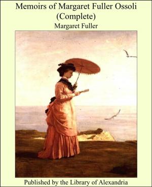 Book cover of Memoirs of Margaret Fuller Ossoli (Complete)