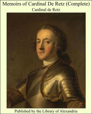 Cover of the book Memoirs of Cardinal De Retz (Complete) by Robert Williams Buchanan