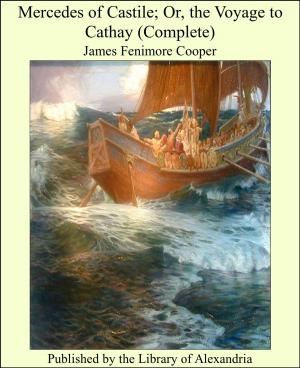 Cover of the book Mercedes of Castile; Or, the Voyage to Cathay (Complete) by T. J. Macon