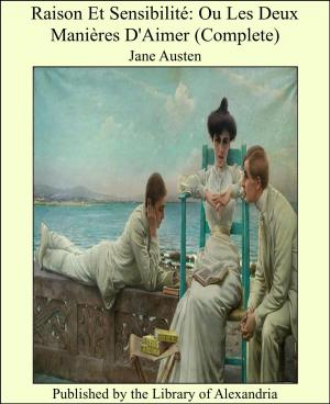 Cover of the book Raison Et Sensibilité: Ou Les Deux Manières D'Aimer (Complete) by Daisetz Teitaro Suzuki