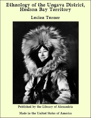 Book cover of Ethnology of the Ungava District, Hudson Bay Territory