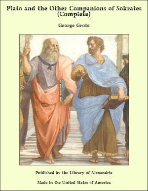 Cover of the book Plato and the Other Companions of Sokrates (Complete) by George Manville Fenn