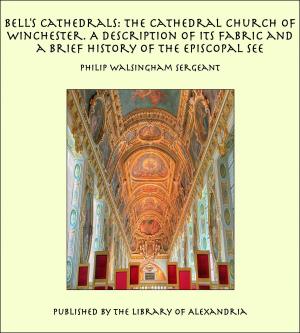 Book cover of Bell's Cathedrals: The Cathedral Church of Winchester. A Description of Its Fabric and a Brief History of the Episcopal See