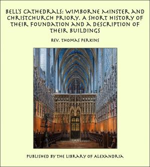 Cover of the book Bell's Cathedrals: Wimborne Minster and Christchurch Priory. A Short History of Their Foundation and a Description of Their Buildings by Charles Sturt