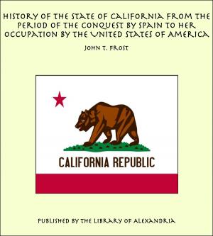 Book cover of History of the State of California From the Period of the Conquest by Spain to her Occupation by the United States of America