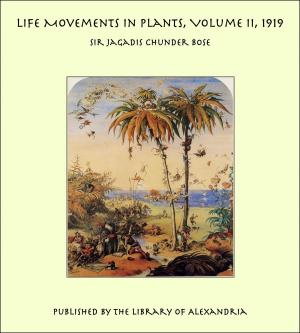 Cover of the book Life Movements in Plants, Volume II, 1919 by John William Burgess