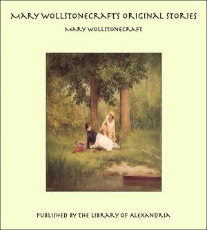 Cover of the book Mary Wollstonecraft's Original Stories by Jacqueline Tracy