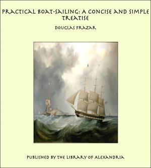 Cover of the book Practical Boat-Sailing: A Concise and Simple Treatise by Clifton Adams
