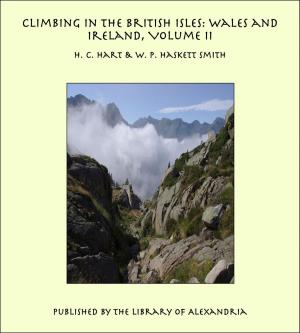 Cover of the book Climbing in The British Isles: Wales and Ireland, Volume II by C. Staniland Wake