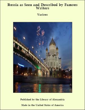 Cover of the book Russia as Seen and Described by Famous Writers by Armando Palacio Valdés