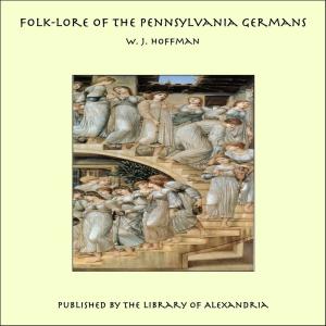 Cover of the book Folk-Lore of The Pennsylvania Germans by Alphonse Daudet