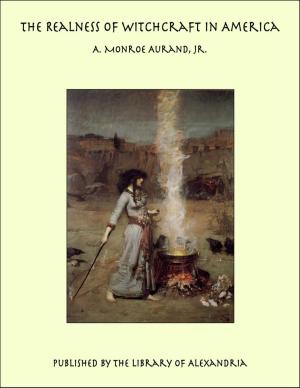 Cover of the book The Realness of Witchcraft in America by Alfred Wesley Wishart