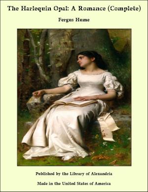 Cover of the book The Harlequin Opal: A Romance (Complete) by Alexandre Dumas