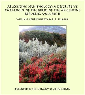 Book cover of Argentine Ornithology: A Descriptive Catalogue of the Birds of the Argentine Republic (Complete)