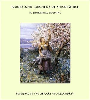 Cover of the book Nooks and Corners of Shropshire by Mme. Du Hausset and Princesse de Marie Thérèse Louise de Savoie-Carignan Lamballe