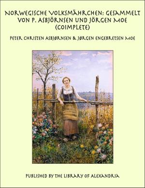 Cover of the book Norwegische Volksmährchen: Gesammelt von P. Asbjörnsen und Jörgen Moe (Coimplete) by Charlotte Elizabeth