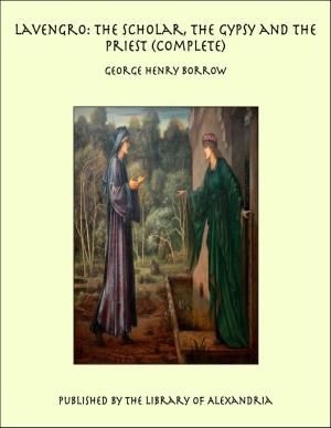Book cover of Lavengro: The Scholar, The Gypsy and The Priest (Complete)