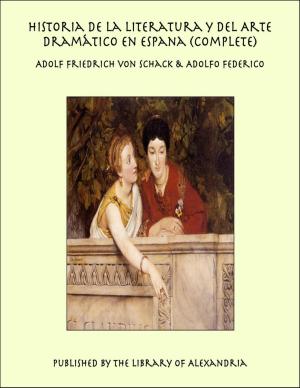 Cover of the book Historia de la Literatura y del Arte Dramático en Espana (Complete) by Charles William Eliot
